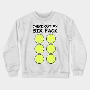 Check Out My Six Pack - Tennis Balls Crewneck Sweatshirt